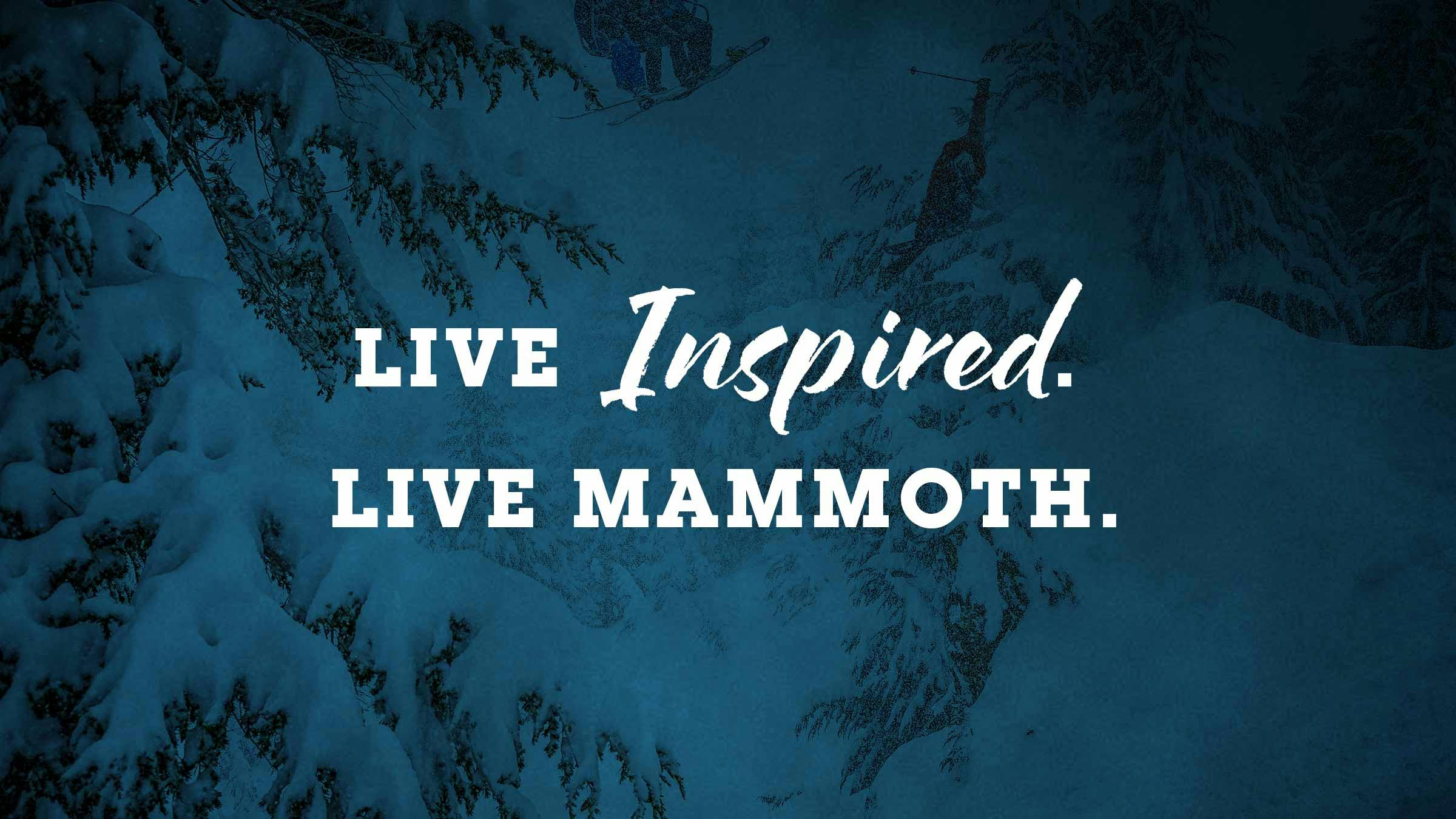 Live inspired. Live Mammoth.