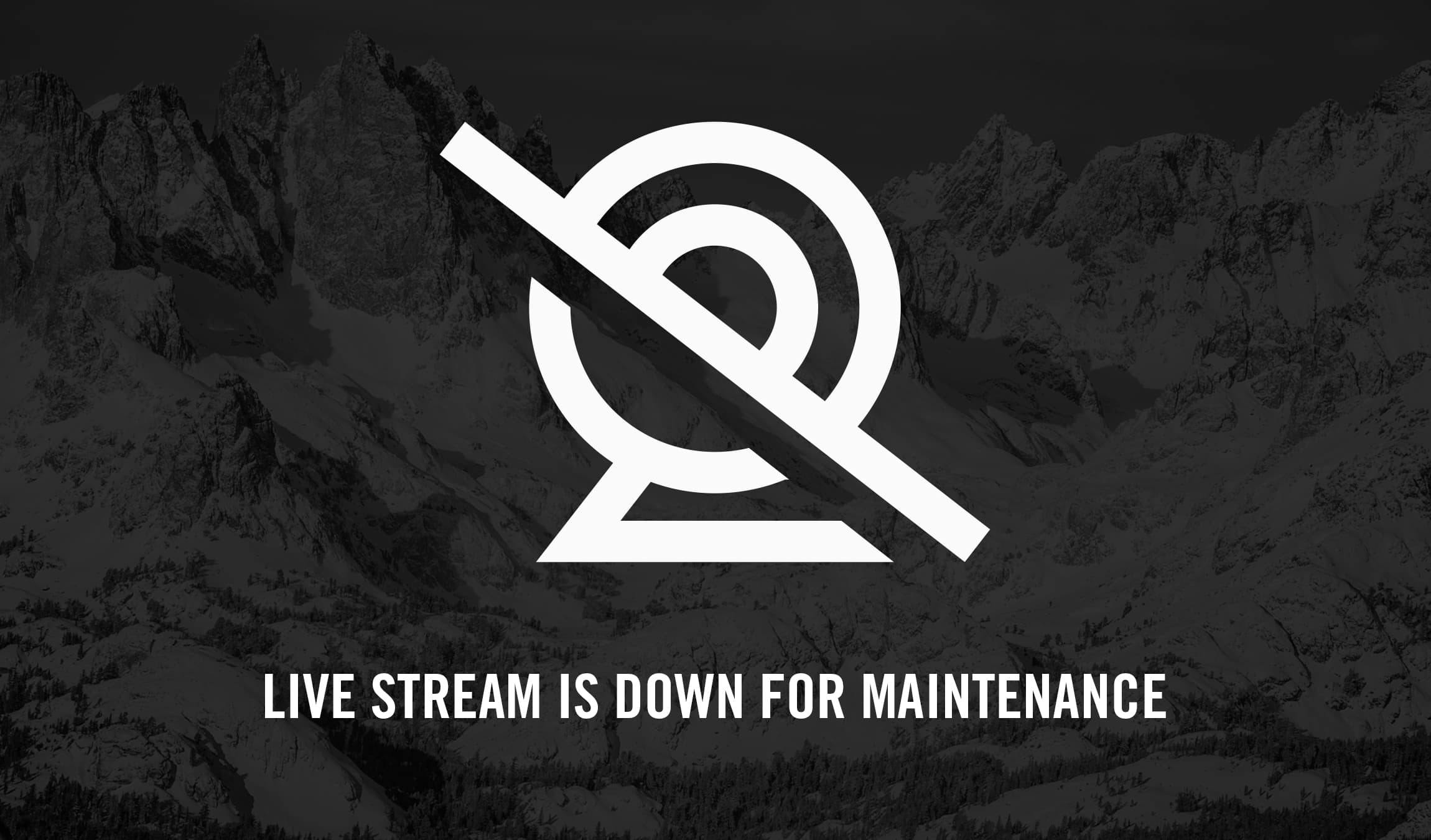 Live stream is down for maintenance.